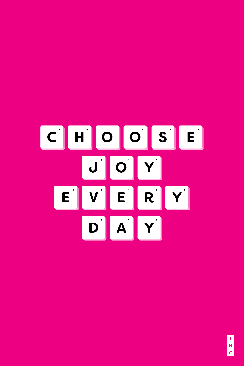 Positive quote reads "Choose joy every day". A poster design by Tile High Club.